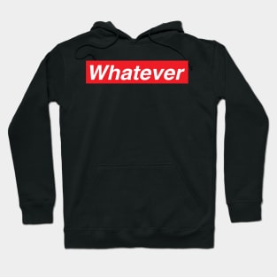 Whatever Hoodie